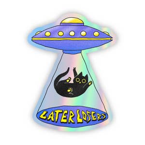 "Later Losers" Cat Ufo Holographic Sticker -  - Big Moods - Wild Lark