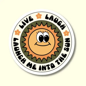 Live Laugh Launch Me Into The Sun- Sticker -  - Goldenhour Goods - Wild Lark