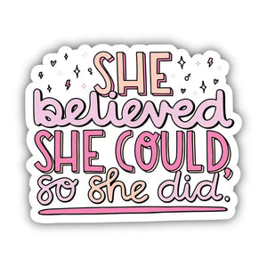 She Believed She Could So She Did Lettering Sticker -  - Big Moods - Wild Lark