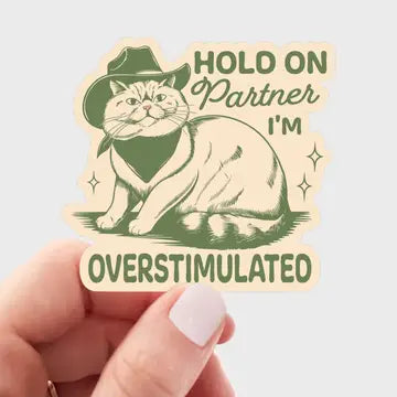 Yarnival Stickers - Hold on Partner I'm Overstimulated Sticker - Yarnival - Wild Lark