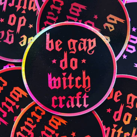Be Gay Do Witchcraft Holographic Sticker -  - Midge Blitz - Wild Lark