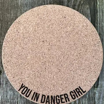 Engraved Cork Plant Mat - 4 Inch / You in Danger Girl - Rooting For You Plant Nursery - Wild Lark