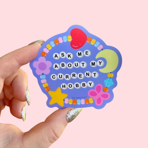 The Peach Fuzz Stickers - Ask Me About My Current Hobby - The Peach Fuzz - Wild Lark