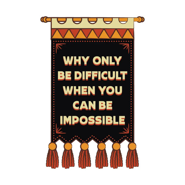 Fun Club Stickers - Why Only Be Difficult When You Can Be Impossible - FUN CLUB - Wild Lark