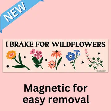 Tender Ghost Bumper Magnet - I Brake for Wildflowers - Tender Ghost - Wild Lark