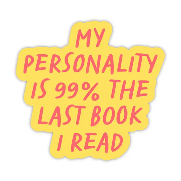 Stickers by Big Moods - My Personality Is 99% the Last Book I Read - Big Moods - Wild Lark