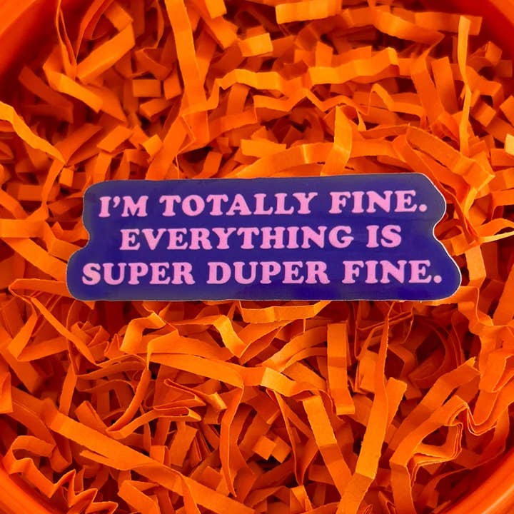 I'm Totally Fine Sticker -  - Jollie Ollie Designs - Wild Lark