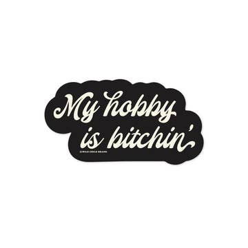 Wild Child Brand - Stickers - My Hobby Is B*tchin' - Wild Child Brand - Wild Lark