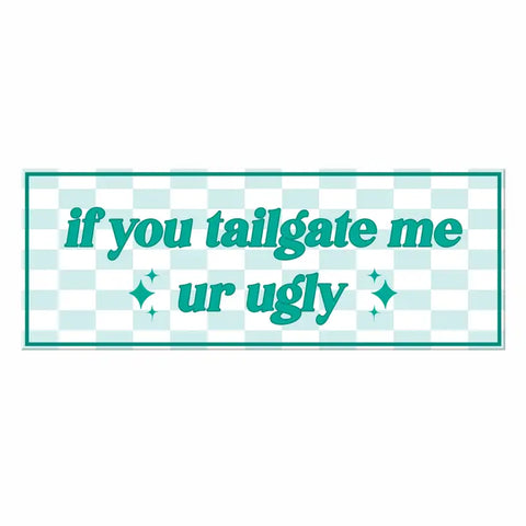 Bumper Sticker - If You Tailgate Me Bumper Sticker Decal - Mugsby - Wild Lark