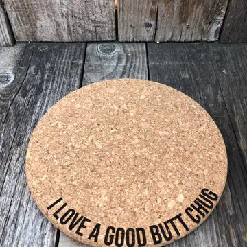 Engraved Cork Plant Mat - 4 Inch / I Love A Good Butt Chug - Rooting For You Plant Nursery - Wild Lark