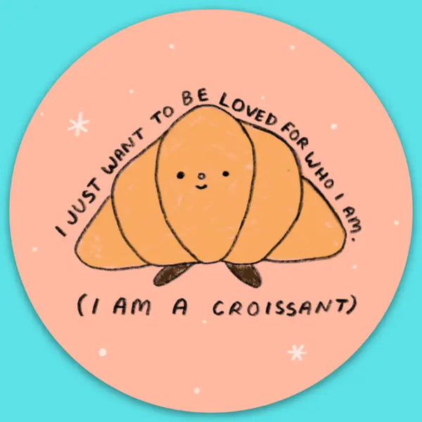 Tender Ghost Stickers - I Am A Croissant - Tender Ghost - Wild Lark