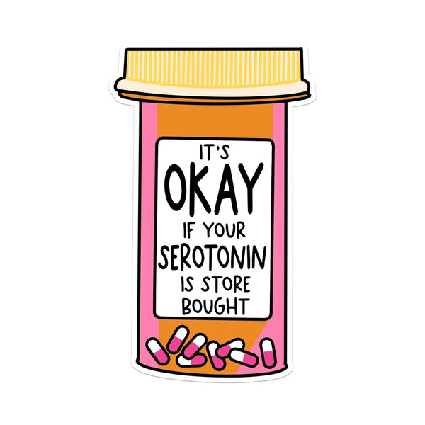 Stickers - It's Okay If Your Serotonin Is Store Bought - Mouthy Broad - Wild Lark