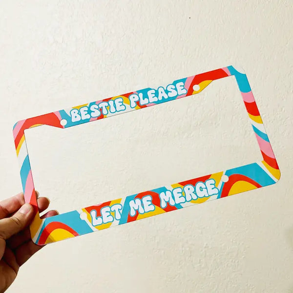 License Plate Frame - Bestie Please Let Me Merge - Sonny Rising - Wild Lark
