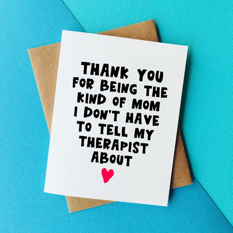 "Thank you for being the kind of mom I don't have to tell my therapist about" Card -  - Top Hat and Monocle - Wild Lark