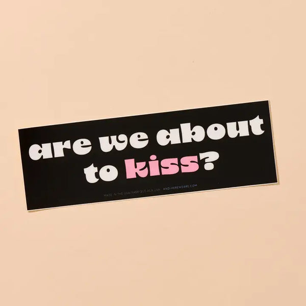 Bumper Stickers - Are We About to Kiss? - And Here We Are - Wild Lark