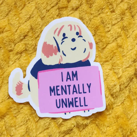 I Am Mentally Unwell Sticker -  - Luxe Trauma - Wild Lark