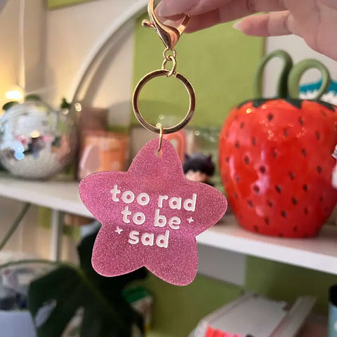 Too Rad To Be Sad Keychain - - Jollie Ollie Designs - Wild Lark