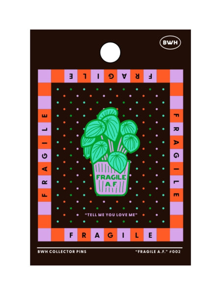 Collector Pin - Fragile A.F. - BWH Plant Co - Wild Lark
