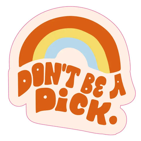 Don't Be a Dick Sticker -  - Talking Out Of Turn - Wild Lark