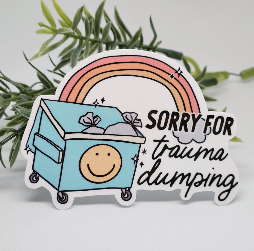 Trauma Dumping Sticker -  - Luxe Trauma - Wild Lark