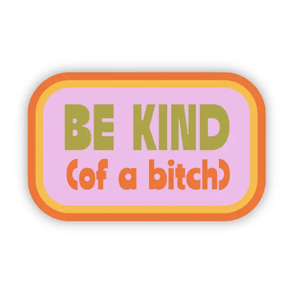 Stickers by Big Moods - Be Kind (of A Bitch) Snarky Pink - Big Moods - Wild Lark