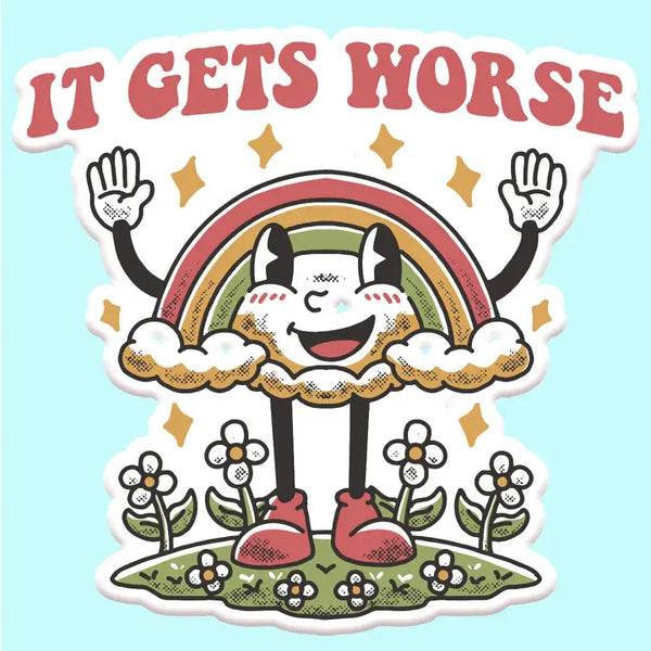 Stickers - It Gets Worse Funny Sticker Decal - Mugsby - Wild Lark