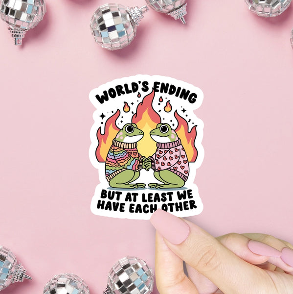 Stickers - World's Ending But At Least We Have Each Other - ShopSourSweetener - Wild Lark
