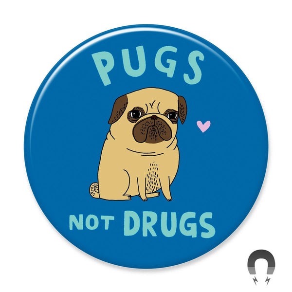 Magnets - Pugs Not Drugs - Badge Bomb - Wild Lark