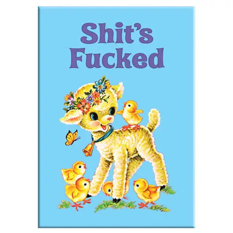 Magnets - Shit's Fucked Baby Lamb - Badge Bomb - Wild Lark