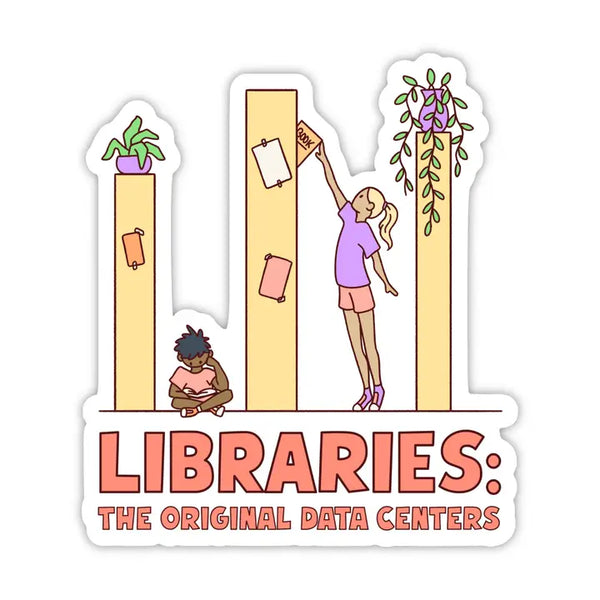 Stickers by Big Moods - Libraries: the Original Data Centers - Big Moods - Wild Lark