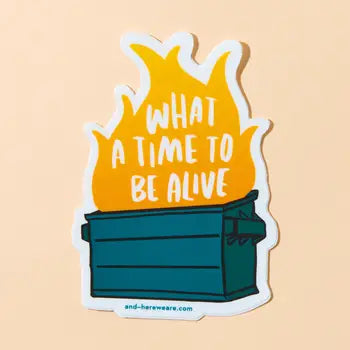 And Here We Are Stickers - Dumpster Fire - And Here We Are - Wild Lark