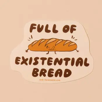 And Here We Are Stickers - Existential Bread - And Here We Are - Wild Lark