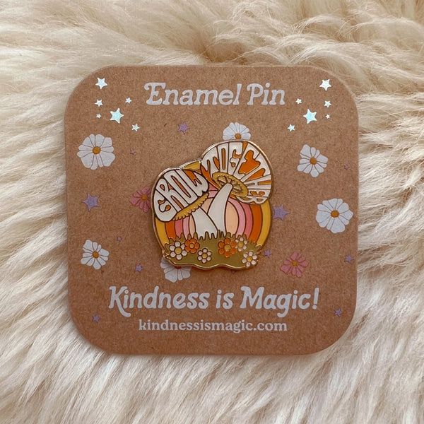 Enamel Pin - Grow Together Mushroom - Kindness is Magic - Wild Lark