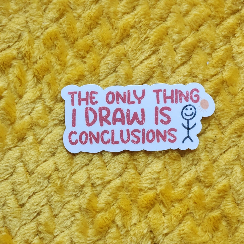 Drawing Conclusions Sticker -  - Luxe Trauma - Wild Lark