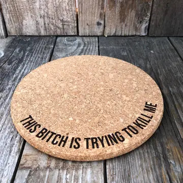 Engraved Cork Plant Mat - 4 Inch / This Bitch is Trying to Kill Me - Rooting For You Plant Nursery - Wild Lark