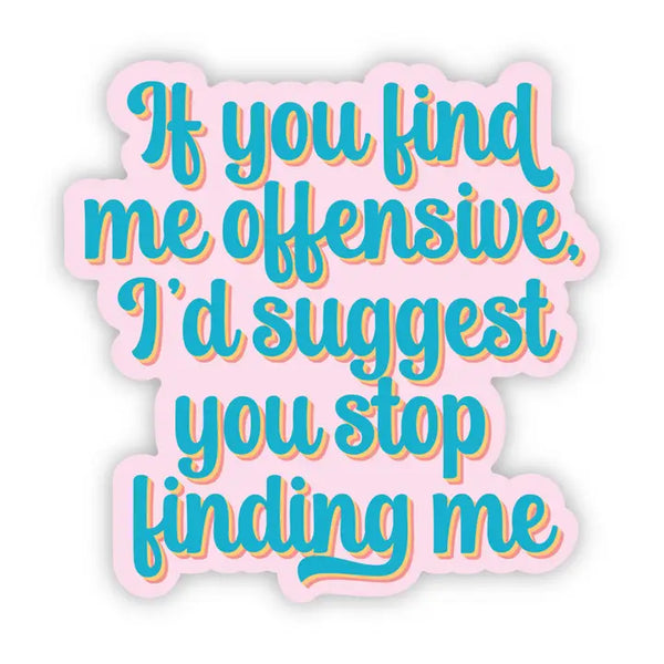 Dayhaw Stickers - If You Find Me Offensive... - Erin Dayhaw - Wild Lark