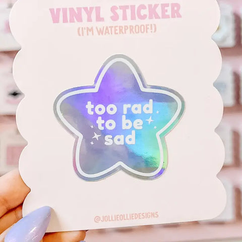 Too Rad To Be Sad Sticker - - Jollie Ollie Designs - Wild Lark