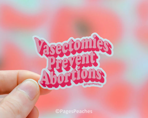 "Large" Vasectomies Prevent Abortions Sticker - - Page's Peaches - Wild Lark