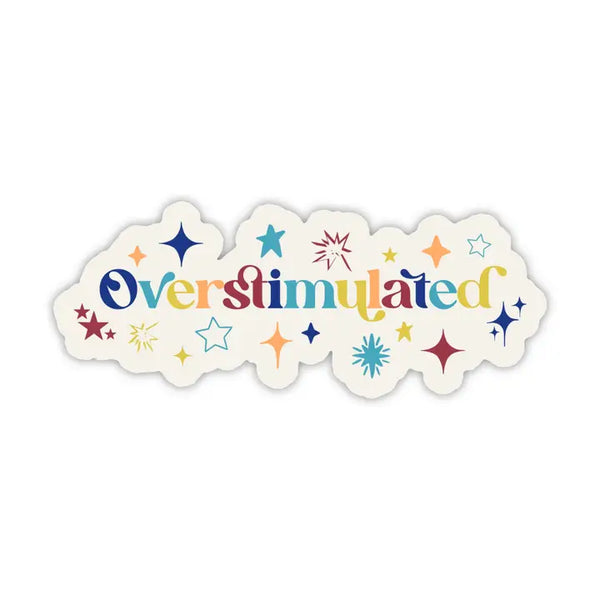 Stickers by Big Moods - Overstimulated - Big Moods - Wild Lark