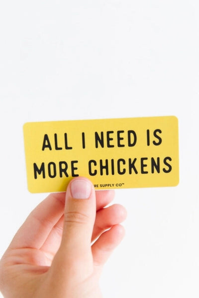 Nature Supply Co. Stickers - All I Need Is More Chickens - Nature Supply Co. - Wild Lark
