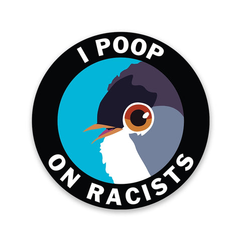 "I Poop On Racists" Vinyl Sticker -  - Mincing Mockingbird - Wild Lark