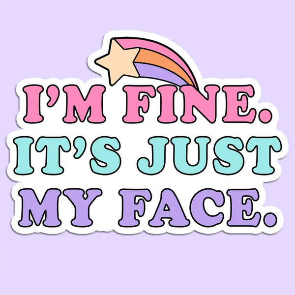 Stickers - I'm Fine It's Just My Face Sticker Decal - Mugsby - Wild Lark
