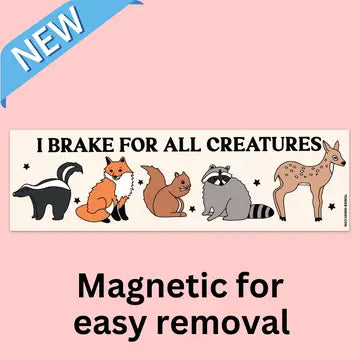 Tender Ghost Bumper Magnet - I Brake for All Creatures - Tender Ghost - Wild Lark