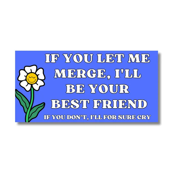 Fun Club Stickers - If You Let Me Merge Bumper Sticker - FUN CLUB - Wild Lark