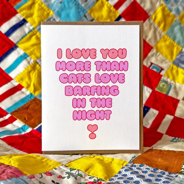 Greeting Cards - I Love You More Than Cats Love Barfing in the Night - MBMB - Wild Lark