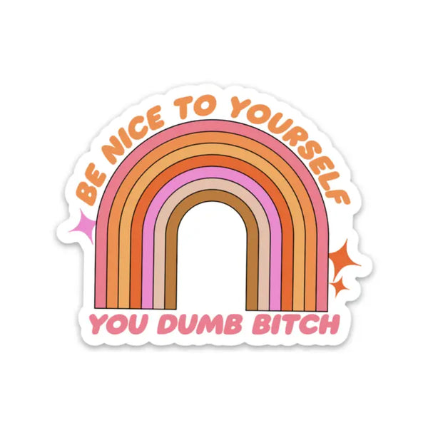 Fun Club Stickers - Be Nice To Yourself You Dumb B*Tch Sticker - FUN CLUB - Wild Lark