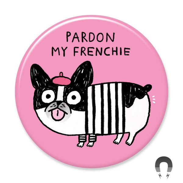 Magnets - Pardon My Frenchie - Badge Bomb - Wild Lark