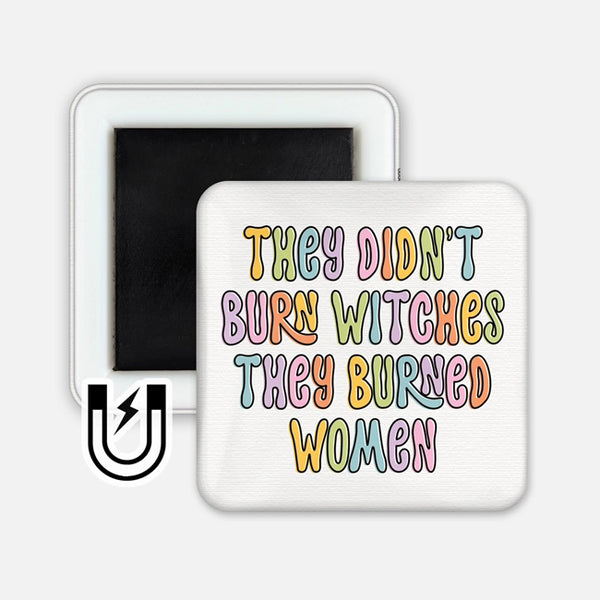 2x2" Magnet - They Didn't Burn Witches They Burned Women - Aphrodite Bookclub - Wild Lark
