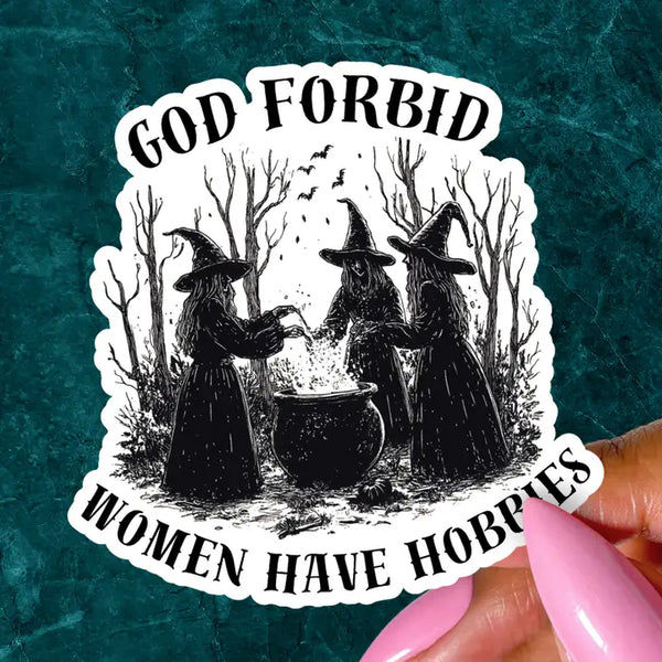 Pretty Toxic Stickers - God Forbid Women Have Hobbies - Pretty Toxic - Wild Lark