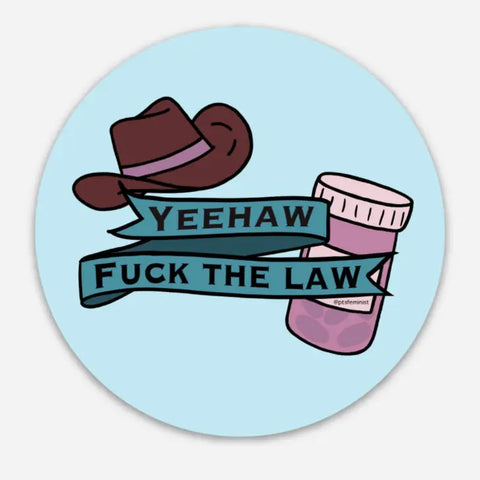 Yeehaw Fuck the Law Pro-Choice Magnet -  - PTSFeminist - Wild Lark
